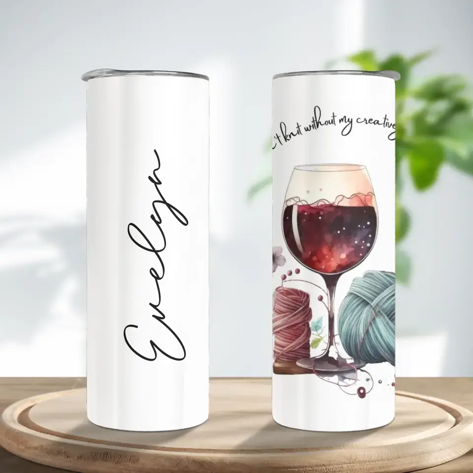 I Can't Knit Without My Creative Juices Flowing - Personalized Skinny Tumbler