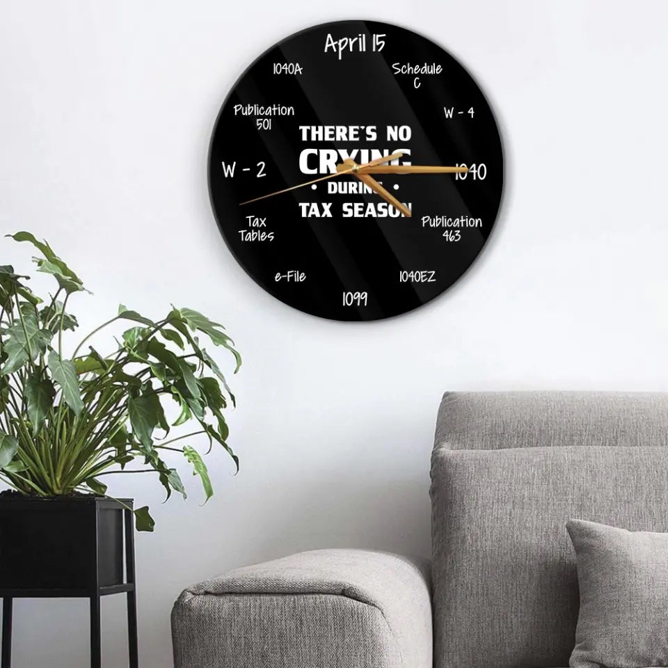 There's No Crying During Tax Season - Wall Clock - Gift For Accountants | 307IHPBNWC869
