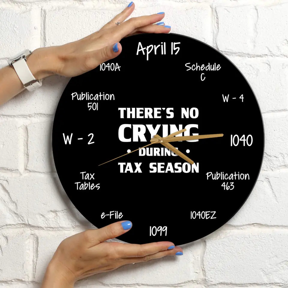 There&#39;s No Crying During Tax Season - Wall Clock - Gift For Accountants