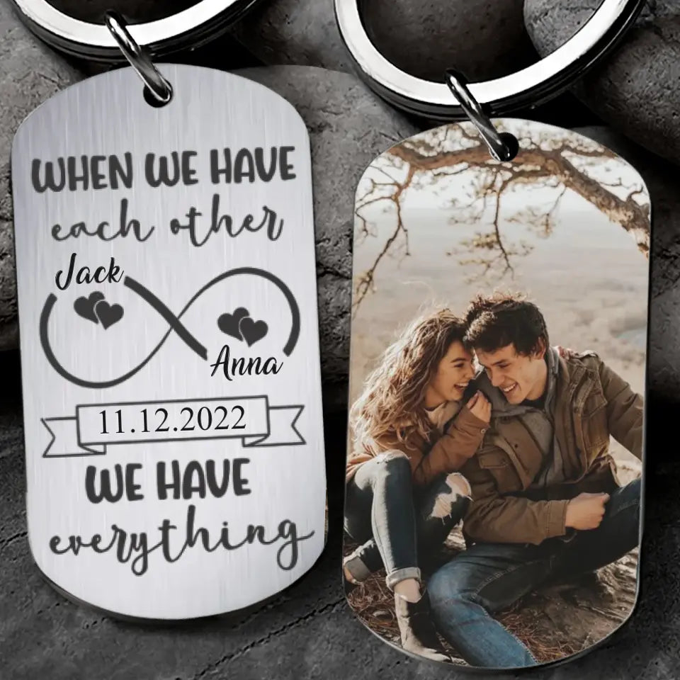 When We Have Each Other We Have Everything Personalized Keychain
