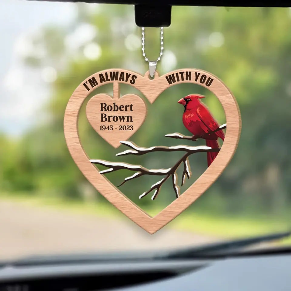 I'm Always With You - Heart Shape Car Ornament - Memorial Gift | 307IHPBNOR879