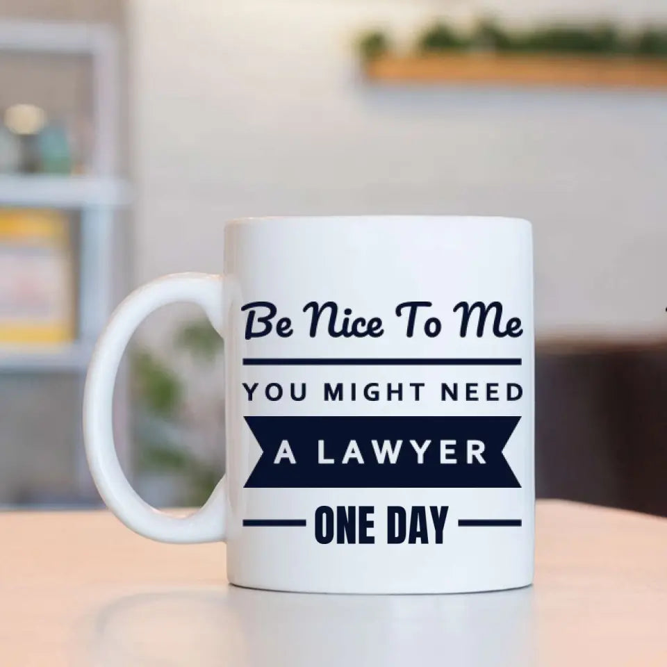 You Might Need A Lawyer One Day - Personalized Mug - Gift For Lawyer