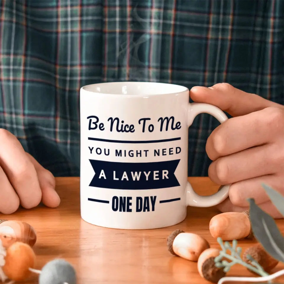 You Might Need A Lawyer One Day - Personalized Mug - Gift For Lawyer