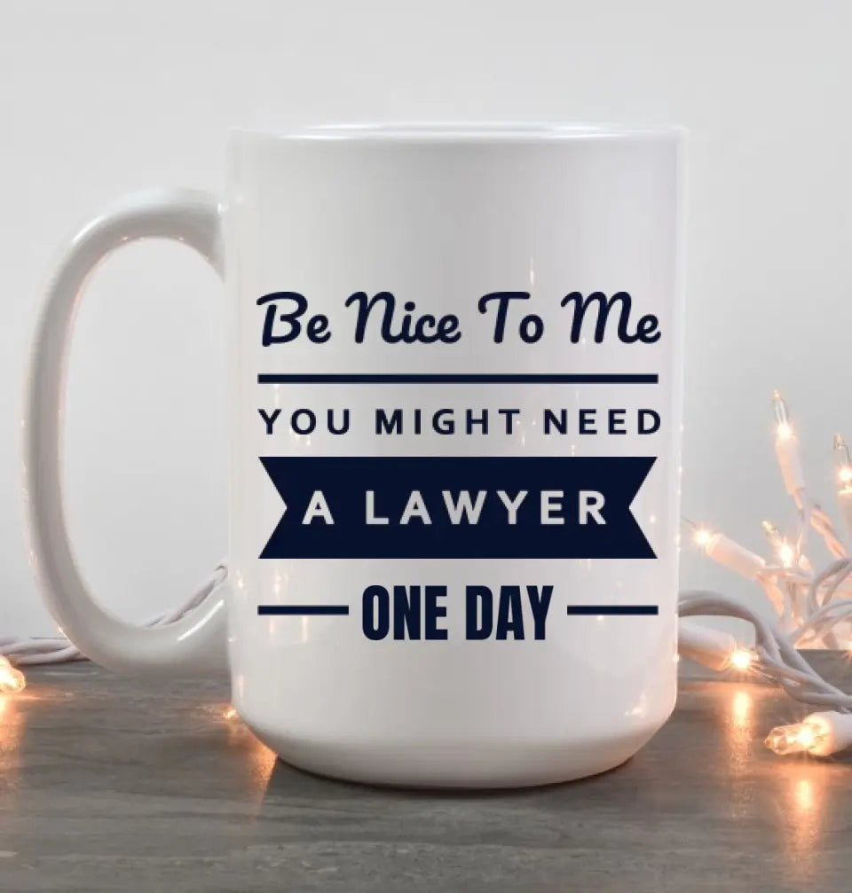 You Might Need A Lawyer One Day - Personalized Mug - Gift For Lawyer