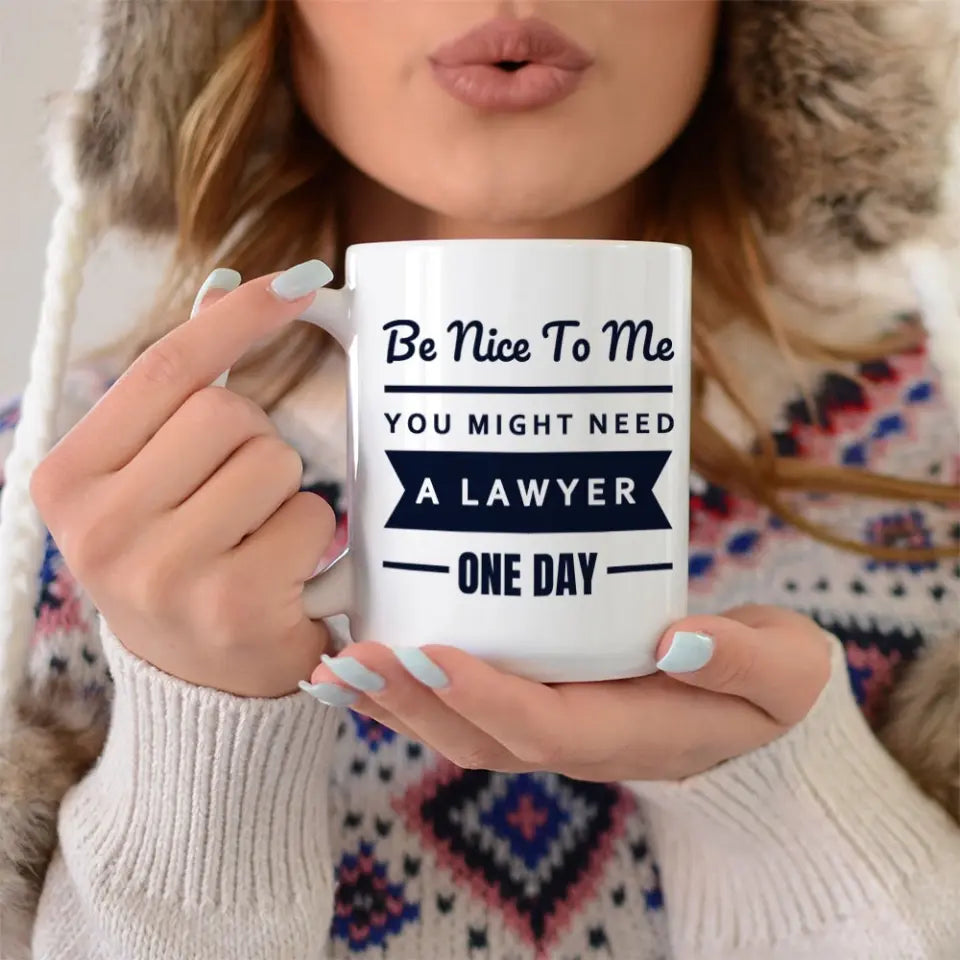 You Might Need A Lawyer One Day - Personalized Mug - Gift For Lawyer