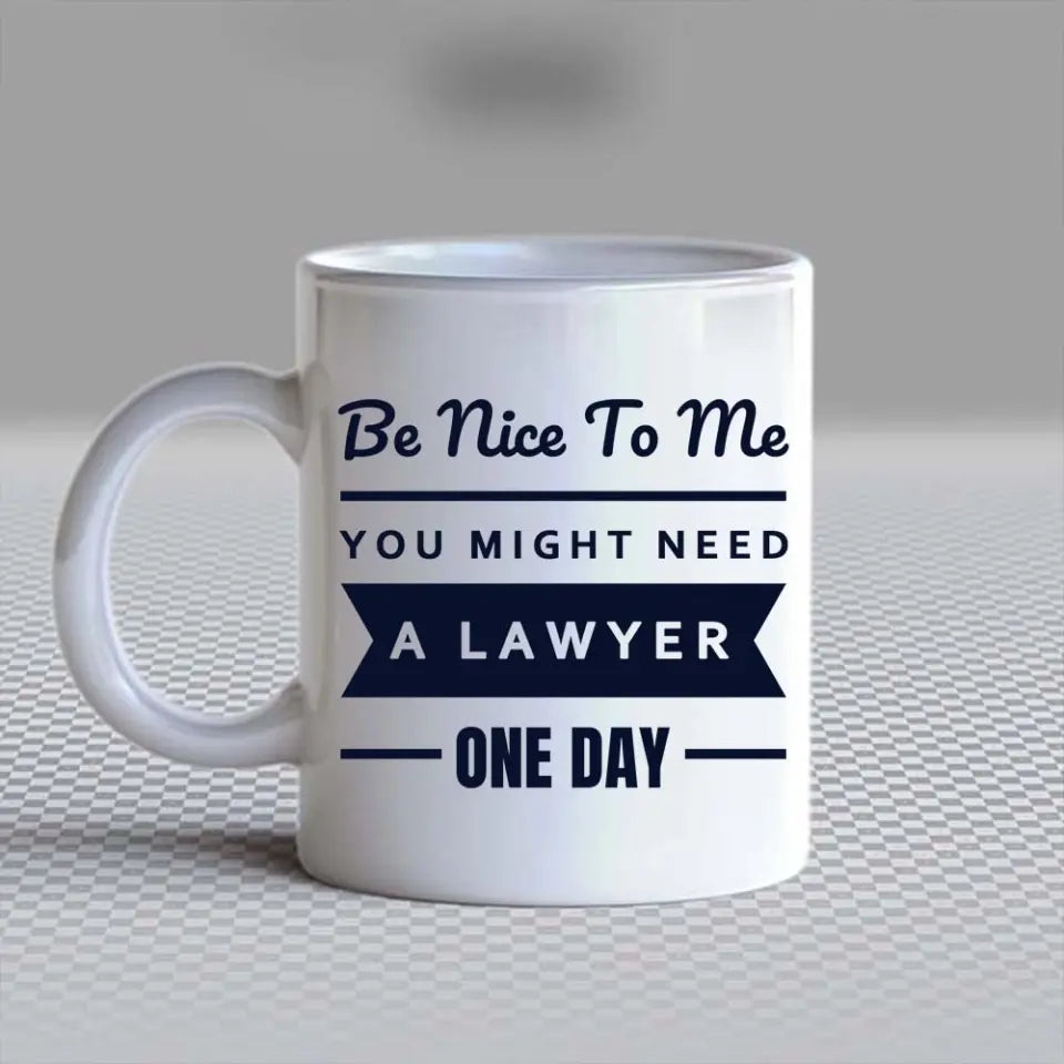 You Might Need A Lawyer One Day - Personalized Mug - Gift For Lawyer