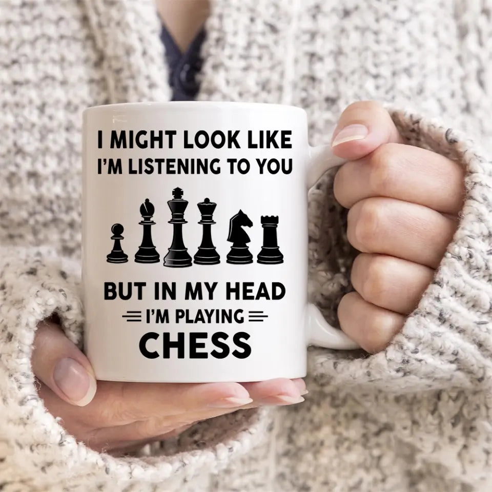 I Might Look Like I'm Listening To You White Mug