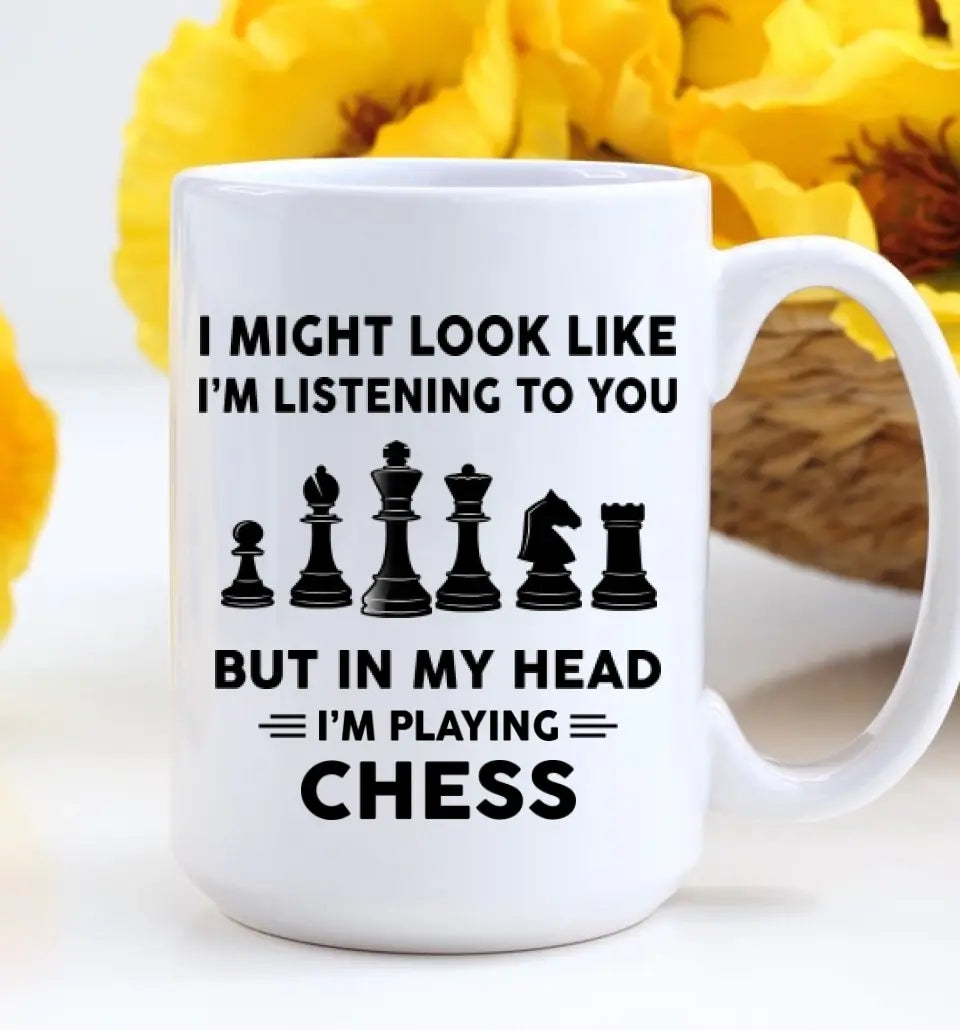 I Might Look Like I'm Listening To You White Mug