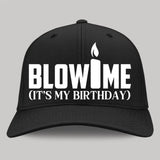 Blow Me It's My Birthday - Funny Twill Cap - Best Birthday Gift | 308IHPLNCC912