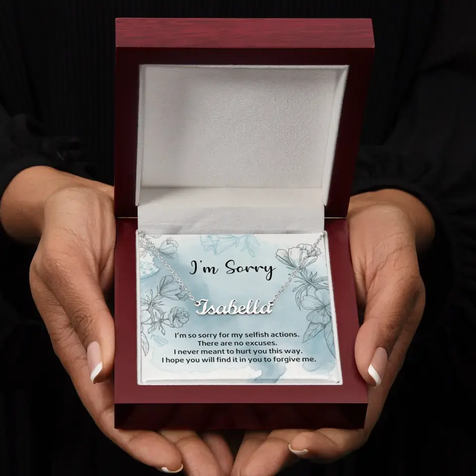 I'm So Sorry For My Selfish Actions Personalized Necklace