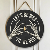 Let's Be Wed Until We Ded - Round Wooden Sign - Gift For Halloween Wedding | 308IHPNPRW371
