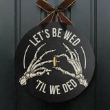 Let's Be Wed Until We Ded - Round Wooden Sign - Gift For Halloween Wedding | 308IHPNPRW371