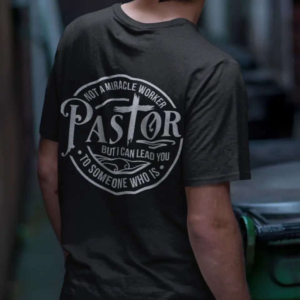 Not A Miracle Worker But I Can Lead You - G500 t-Shirt Back Side - Gift For Pastor | 309IHPNPTS218