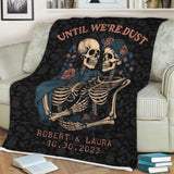 Until We're Dust Skeleton, Personalized Fleece Blanket, Gift For Couple On Halloween | 309IHPNPBL294