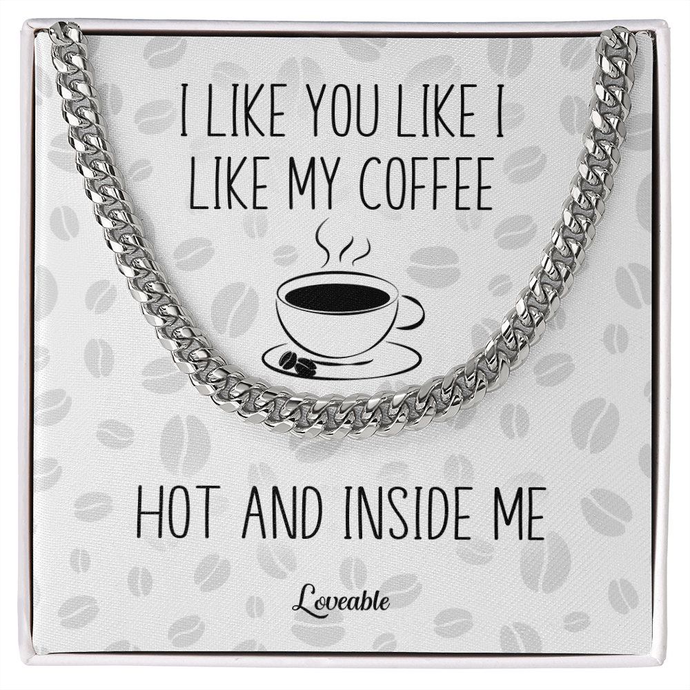 I Like You Like I Like My Coffee Hot and Inside Me - Personalized Necklace