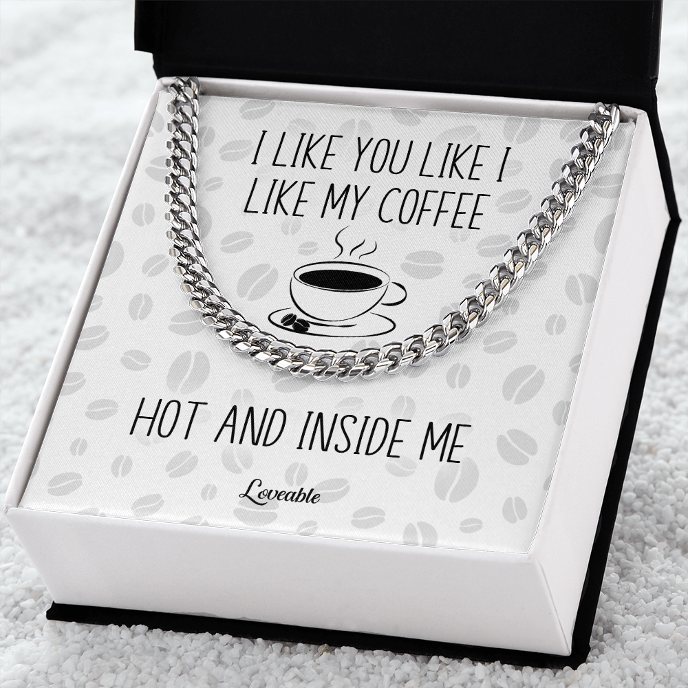 I Like You Like I Like My Coffee Hot and Inside Me - Personalized Necklace