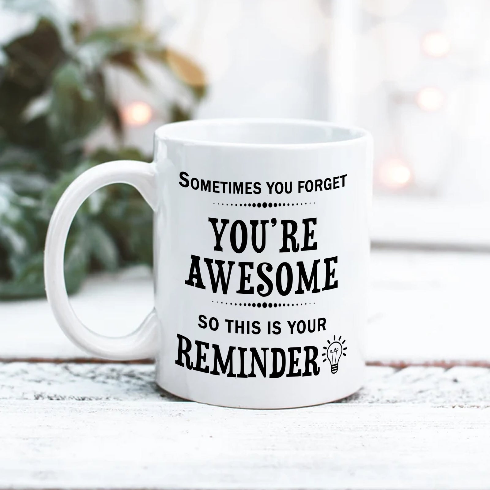 Sometimes You Forget You're Awesome So This Is Your Reminder Personalized Mug